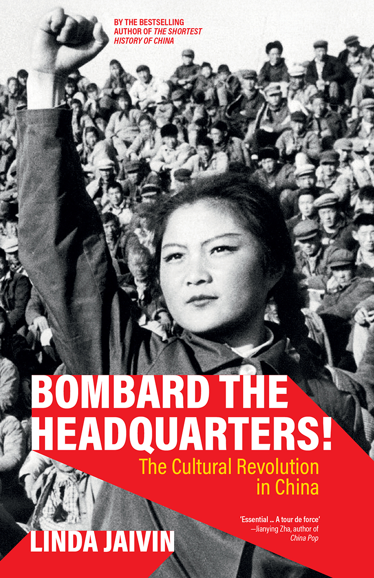 Bombard the Headquarters!: The Cultural Revolution in China